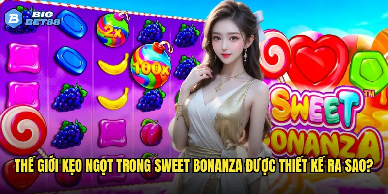 Thế giới kẹo ngọt trong Sweet Bonanza được thiết kế ra sao?