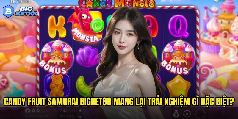 Candy Fruit Samurai Bigbet88 có thực sự ngọt ngào và kịch tính? 2 Candy Fruit Samurai Bigbet88 mang lại trải nghiệm gì đặc biệt?