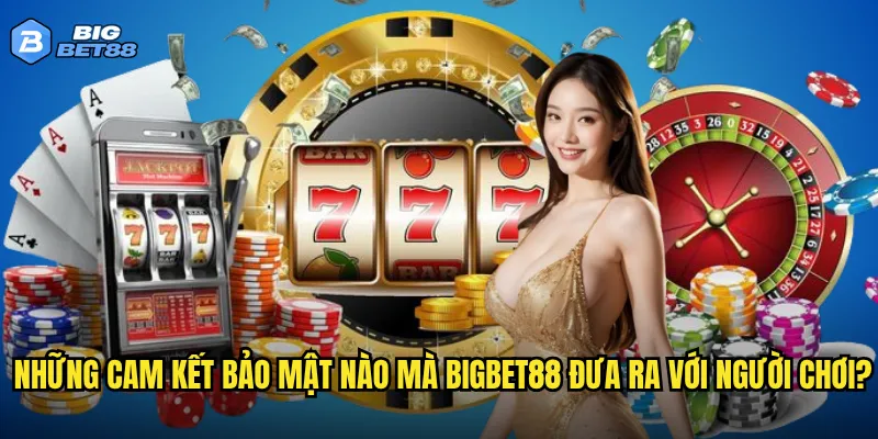 Chính sách bảo mật của Bigbet88 có thực sự đảm bảo an toàn cho người chơi? 2 Những cam kết bảo mật nào mà Bigbet88 đưa ra với người chơi?